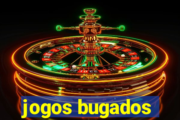 jogos bugados